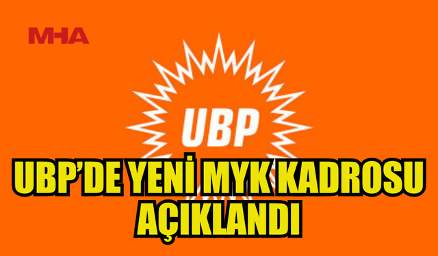 UBP MERKEZ YÖNETİM KURULU BELİRLENDİ