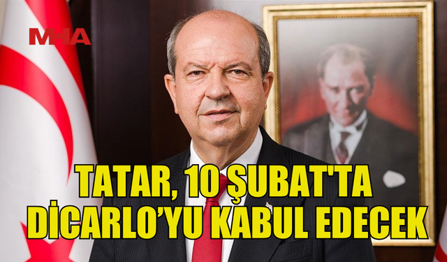 CUMHURBAŞKANI TATAR, 10 ŞUBAT’TA DİCARLO’YU KABUL EDECEK