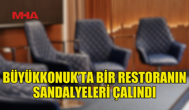 RESTORANA GİREN HIRSIZ SANDALYELERİ GÖTÜRDÜ