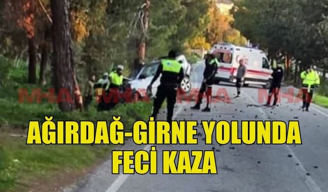 AĞIRDAĞ-GİRNE YOLUNDA MEYDANA GELEN KAZADA 2 KİŞİ YAŞAMINI YİTİRDİ