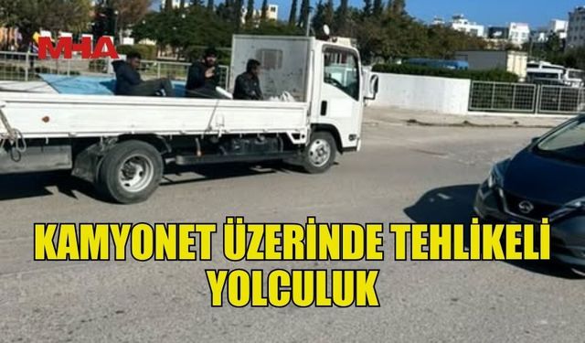 KAMYONET KASASINDA TEHLİKELİ YOLCULUK!