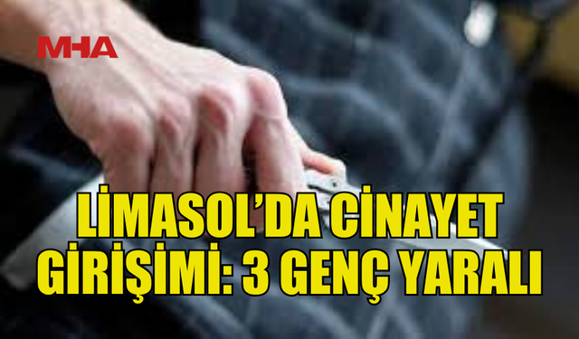 LİMASOL’DA GENÇLER ARASINDA BAŞLAYAN BIÇAKLI KAVGA CİNAYET GİRİŞİMİNE DÖNÜŞTÜ