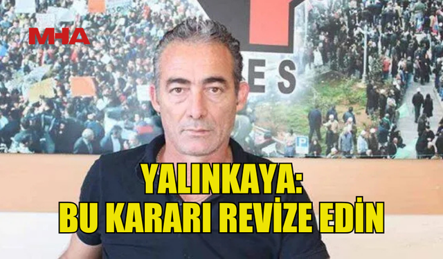 BES BAŞKANI YALINKAYA: BU KARARI REVİZE EDİN