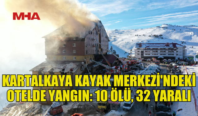 KARTALKAYA'DA OTEL YANGINI FACİASI: 234 KİŞİ KONAKLIYORDU