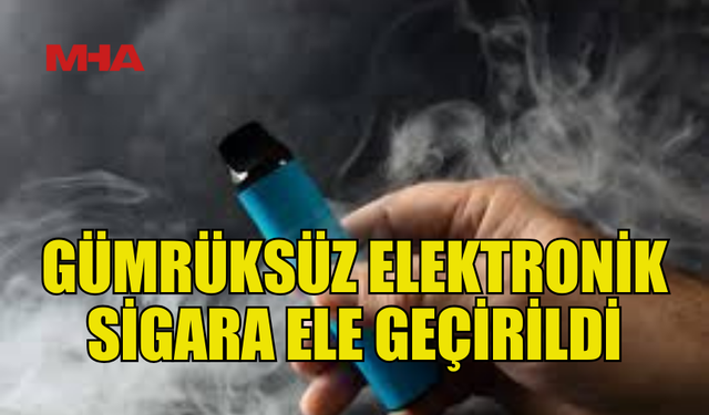 ELEKTRONİK SİGARA KAÇAKÇILIĞI YAPAN 2 TUTUKLANDI