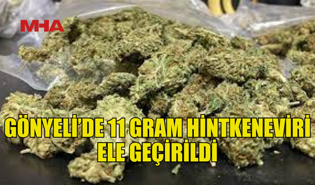 GÖNYELİ'DE 11 GRAM YASAKLI MADDE ELE GEÇİRİLDİ