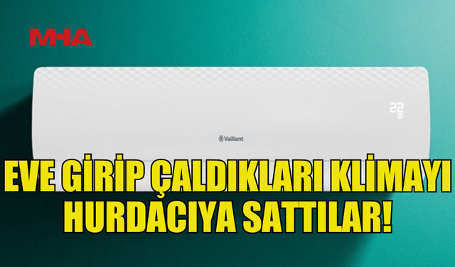 GEMİKONAĞI’NDA KLİMAYI ÇALIP HURDACIYA SATAN ZANLILAR TUTUKLANDI