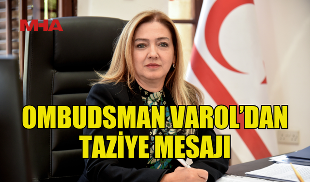 YÜKSEK YÖNETİM DENETÇİSİ VAROL’DAN TAZİYE MESAJI