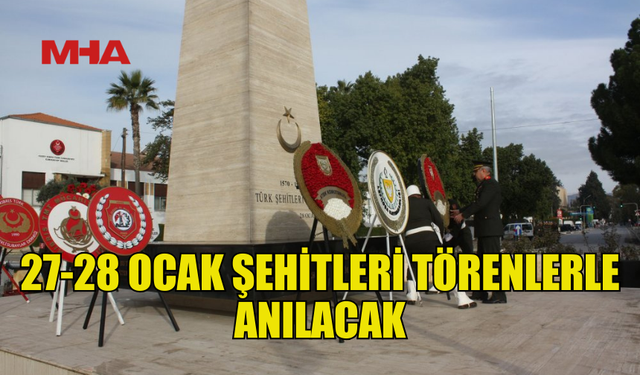 27-28 OCAK ŞEHİTLERİ İÇİN TÖREN DÜZENLENECEK