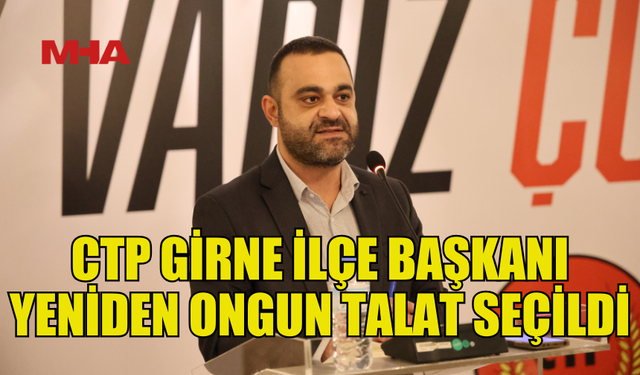 CTP GİRNE İLÇESİ 35. OLAĞAN KONGRESİ GERÇEKLEŞTİRİLDİ...