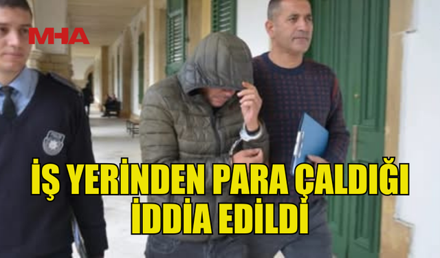 İŞ YERİNDEN PARA ÇALDIĞI İDDİA EDİLDİLEN KİŞİ TUTUKLANDI