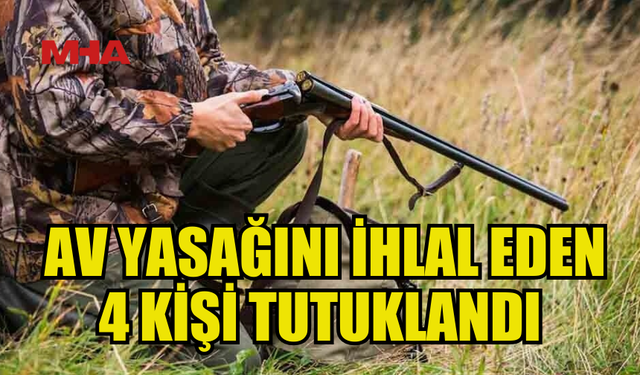 YASA DIŞI AVLANAN 4 KİŞİ TUTUKLANDI