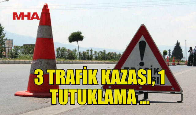 ÜÇ FARKLI NOKTADA TRAFİK KAZASI MEYDANA GELDİ...