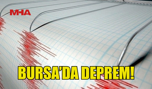 BURSA'DA DEPREM MEYDANA GELDİ