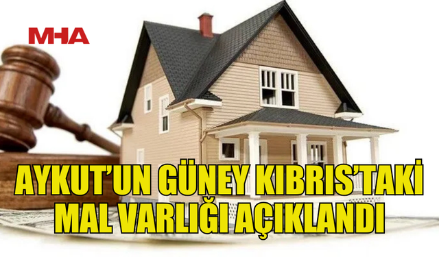 SİMON AYKUT’UN GÜNEY KIBRIS’TAKİ MAL VARLIĞI AÇIKLANDI