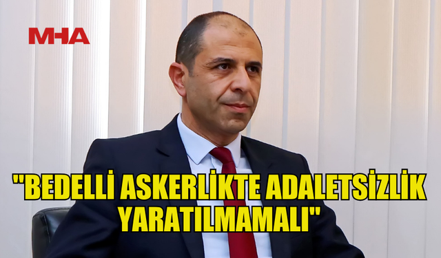 ÖZERSAY: "BEDELLİ ASKERLİKTE ADALETSİZLİK YARATILMAMALI"