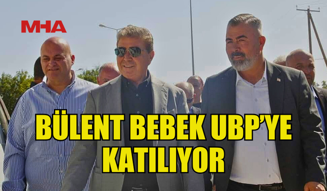 BEYARMUDU BELEDİYE BAŞKANI BÜLENT BEBEK UBP'YE KATILIYOR