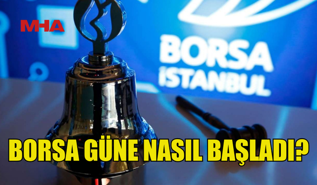 BORSA GÜNE YÜKSELİŞLE BAŞLADI (31.01.2025)