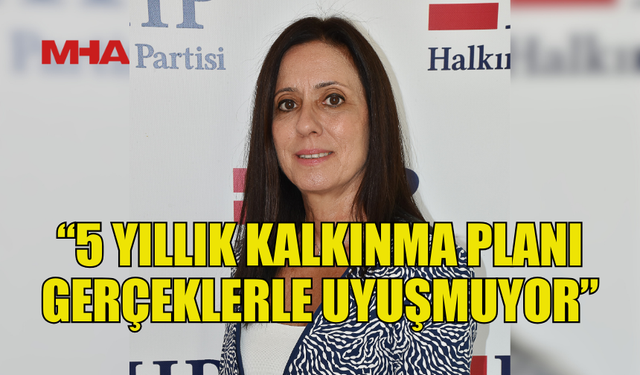 KARATAŞ: 5 YILLIK KALKINMA PLANI GERÇEKLERLE UYUŞMUYOR