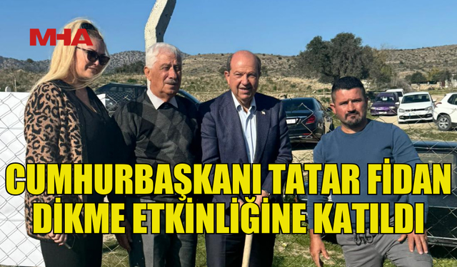 TATAR ARIDAMI KÖYÜNDE FİDAN DİKME ETKİNLİĞİNE KATILDI