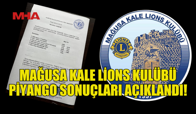 MAĞUSA KALE LİONS KULÜBÜ PİYANGO ÇEKİLİŞİ SONUÇLANDI