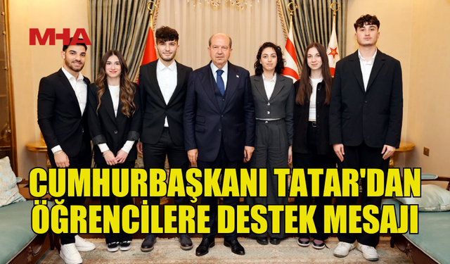 TATAR: "GENÇLERİMİZİN BAŞARILARINI GURURLA TAKİP EDİYORUZ"