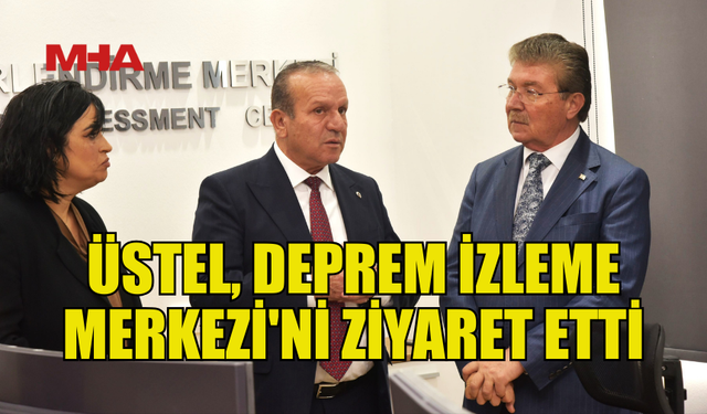 ÜSTEL, LEFKOŞA’DAKİ DEPREM İZLEME MERKEZİ'Nİ ZİYARET ETTİ