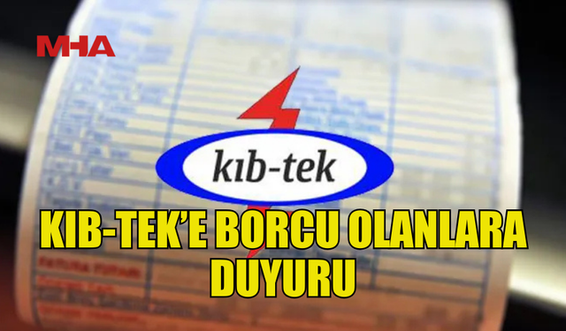 KIB-TEK’TEN BORCU OLAN ABONELERE DUYURU