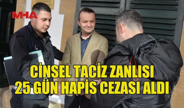 MASAJ TERAPİSTİNİ TACİZ EDEN SANIĞA 25 GÜN HAPİS