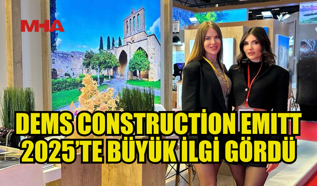 DEMS CONSTRUCTİON 28. EMITT FUARI'NDA YATIRIMLARINI TANITTI