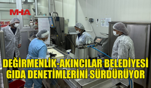 DEĞİRMENLİK AKINCILAR BELEDİYESİ DENETİMLERİNE DEVAM EDİYOR