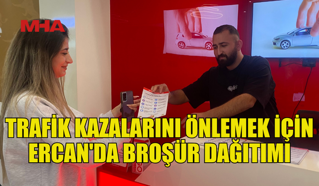 SÜRÜCÜLER İÇİN ERCAN HAVALİMANI’NDA BROŞÜR DAĞITILDI