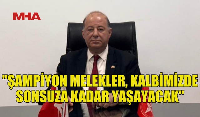 BAKAN DİNÇYÜREK: "HER ZAMAN KALBİMİZDE YAŞAYACAKLAR"