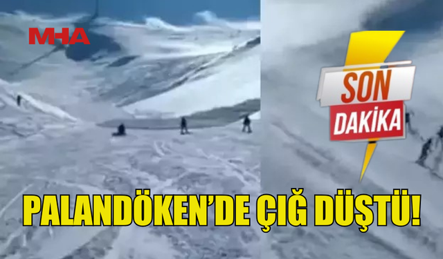 PALANDÖKEN'DE ÇIĞ DÜŞTÜ: ARAMA KURTARMA ÇALIŞMALARI SÜRÜYOR