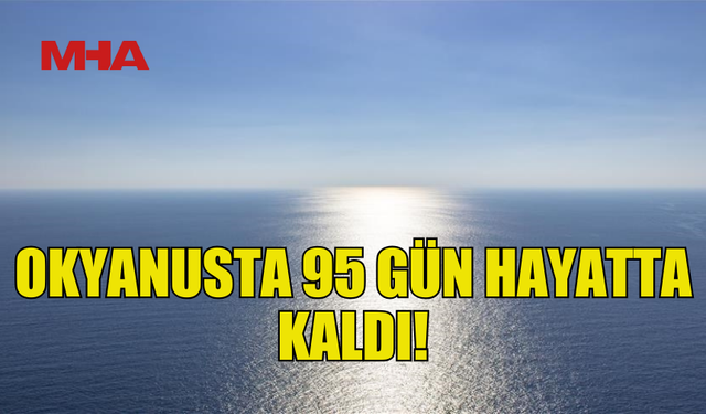 BÜYÜK OKYANUS AÇIKLARINDA KAYBOLAN PERULU BALIKÇI, 95 GÜN SONRA SAĞ BULUNDU