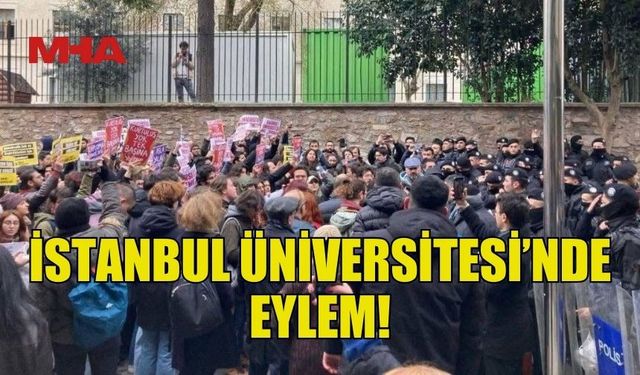 ÖĞRENCİLERDEN İSTANBUL ÜNİVERSİTESİ'DE EYLEM