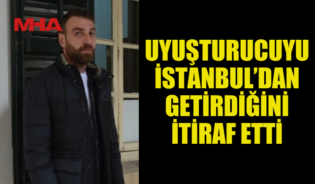 YASAKLI MADDE ZANLISI PİŞMAN OLDUĞUNU SÖYLEDİ