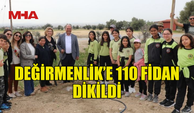 DEĞİRMENLİK’TEKİ “AĞAÇ VE ORMAN HAFTASI” ETKİNLİĞİNDE 110 FİDAN DİKİLDİ
