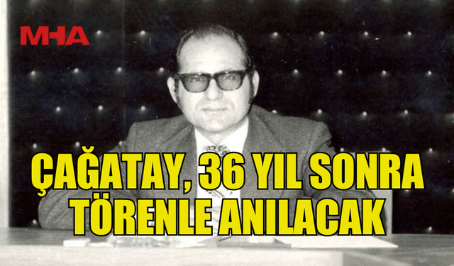 KKTC’NİN İLK BAŞBAKANI MUSTAFA ÇAĞATAY, ÖLÜMÜNÜN 36’NCI YILINDA TÖRENLE ANILACAK