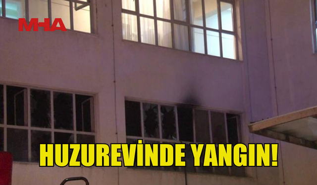 İSTANBUL'DA HUZUREVİNDE YANGIN: 17 KİŞİ HASTANEYE KALDIRILDI