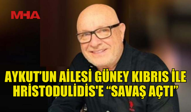 AYKUT AİLESİ, GÜNEY KIBRIS’A SAVAŞ AÇTI!