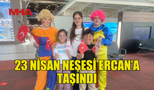 ERCAN'DA 23 NİSAN'A ÖZEL ETKİNLİK