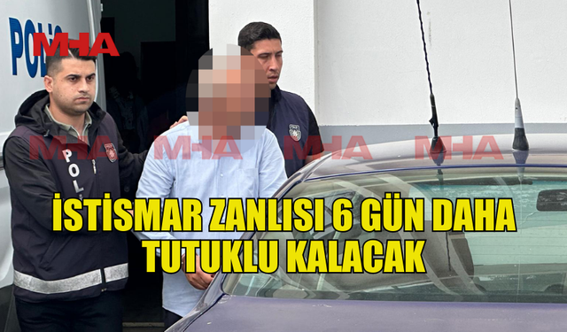 İSTİSMAR ZANLISINA EK TUTUKLULUK VERİLDİ