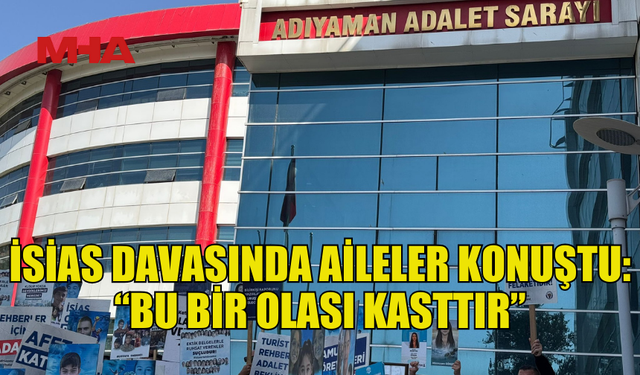 İSİAS OTEL’İN YIKILMASINDA KUSURU BULUNAN KAMU GÖREVLİLERİ DAVASINDA AİLELER DİNLENDİ