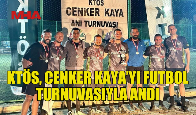 KTÖS, CENKER KAYA’YI FUTBOL TURNUVASIYLA ANDI