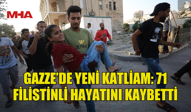 İSRAİL'İN GAZZE'YE DÜZENLEDİĞİ SON SALDIRILARDA 71 FİLİSTİNLİ HAYATINI KAYBETTİ