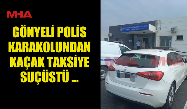 GÖNYELİ POLİS KARAKOLUNDAN KAÇAK TAKSİYE SUÇÜSTÜ ...
