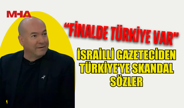 BERKOVİTCH’TEN TÜRKİYE’Yİ HEDEF ALAN AÇIKLAMA: “FİNALDE TÜRKİYE VAR”