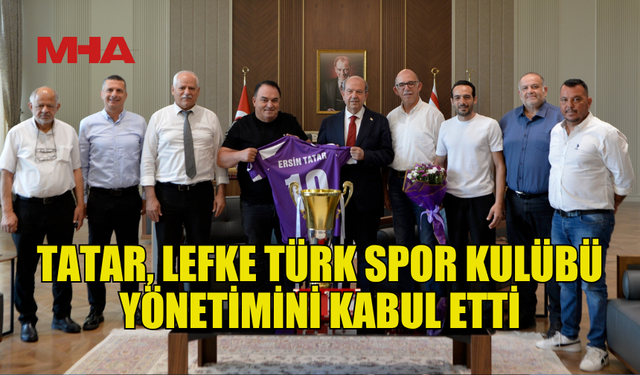 CUMHURBAŞKANI TATAR, LEFKE TÜRK SPOR KULÜBÜ YÖNETİMİNİ KABUL ETTİ