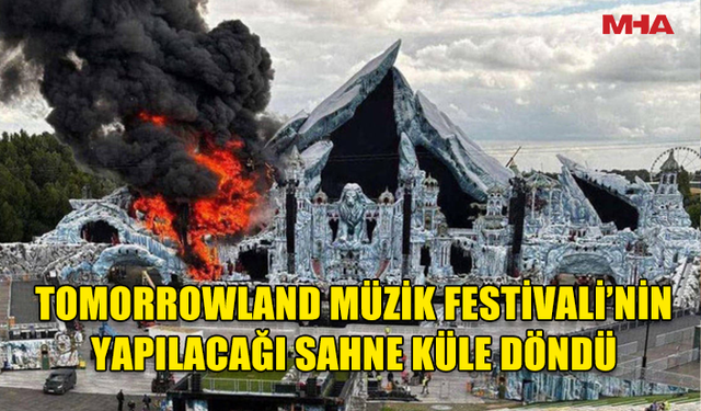 BELÇİKA'DA DÜNYACA ÜNLÜ MÜZİK FESTİVALİNİN YAPILACAĞI ALANDA BÜYÜK YANGIN MEYDANA GELDİ